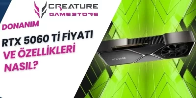 RTX 5060 Ti Fiyatı ve Özellikleri Nasıl?
