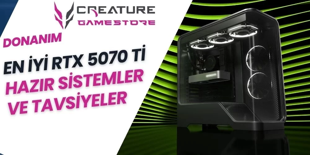 En İyi RTX 5070 Ti Hazır Sistemler