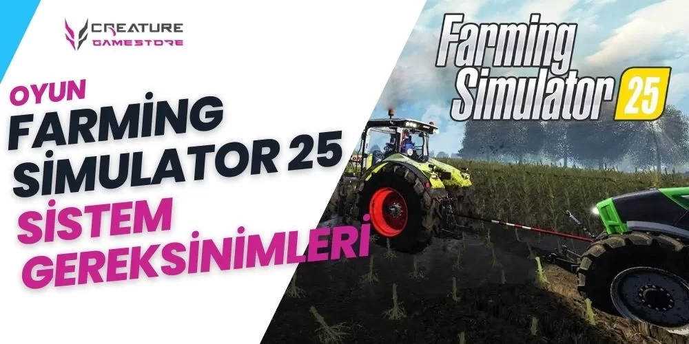 Farming Simulator 25 Sistem Gereksinimleri Neler? Oyun Kaç GB?