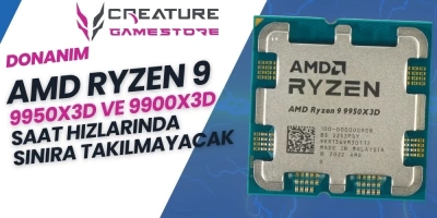 AMD Ryzen 9 9950X3D ve 9900X3D Saat Hızlarında Sınıra Takılmayacak