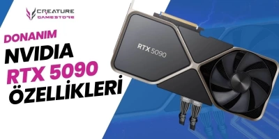 NVIDIA RTX 5090 Özellikleri, Çıkış Tarihi ve Fiyatı