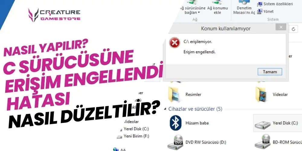 C Sürücüsüne Erişim Engellendi Hatası Windows 10/11 Nasıl Düzeltilir?