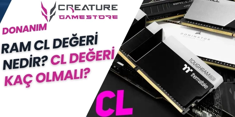 RAM CL Değeri Nedir?