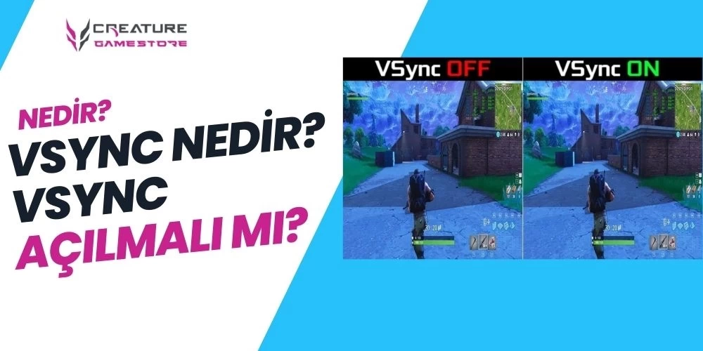 VSync Nedir? VSync Açılmalı mı?