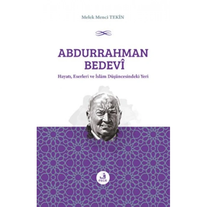 Abdurrahman Bedevi: Hayatı, Eserleri ve İslam Düşüncesindeki Yeri