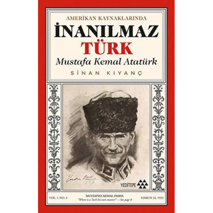 Amerikan Kaynaklarında İnanılmaz Türk - Mustafa Kemal Atatürk