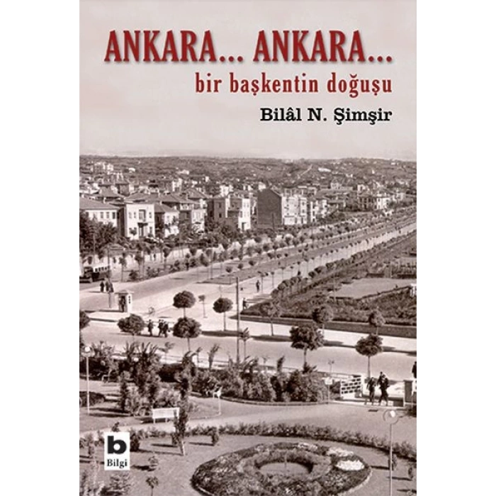 Ankara... Ankara Bir Başkentin Doğuşu
