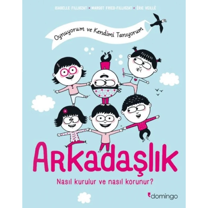 Arkadaşlık: Nasıl Kurulur ve Nasıl Korunur? (Oynuyorum ve Kendimi Tanıyorum)