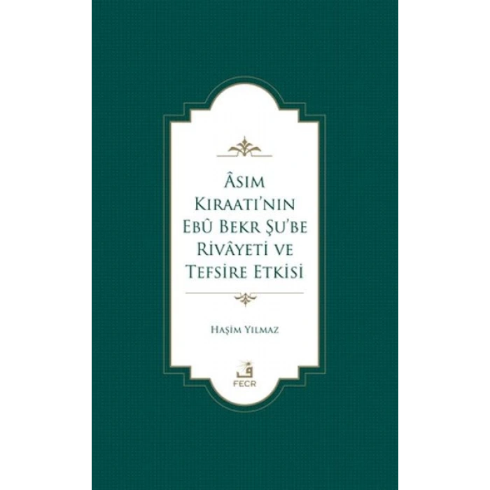 Asım Kıraatı’nın Ebu Bekr Şu’be Rivayeti ve Tefsire Etkisi