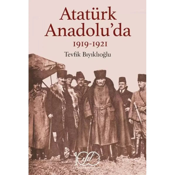 Atatürk Anadolu’da 1919-1921