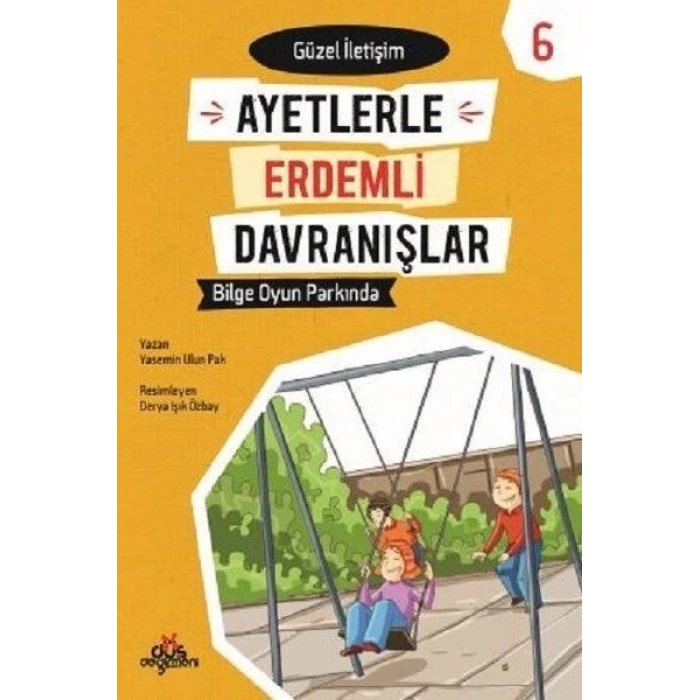 Ayetlerle Erdemli Davranışlar 6 - Bilge Oyun Parkında - Güzel İletişim