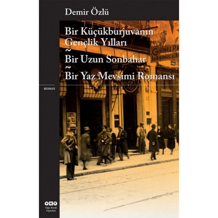 Bir Küçükburjuvanın Gençlik Yılları - Bir Uzun Sonbahar - Bir Yaz Mevsimi Romanı