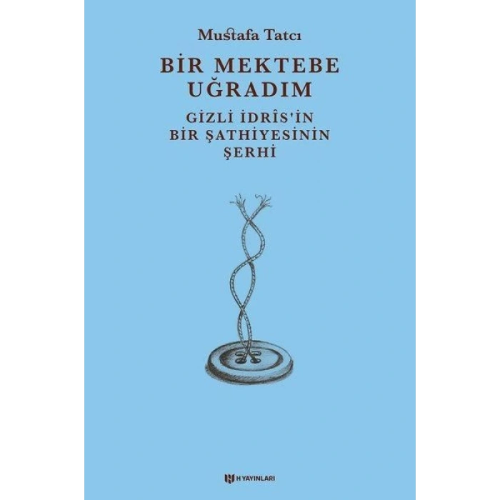 Bir Mektebe Uğradım - Gizli İdrisnin Bir Şathiyesinin Şerhi