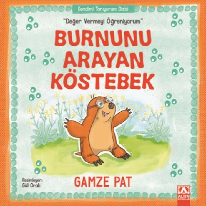 Burnunu Arayan Köstebek - Değer Vermeyi Öğreniyorum