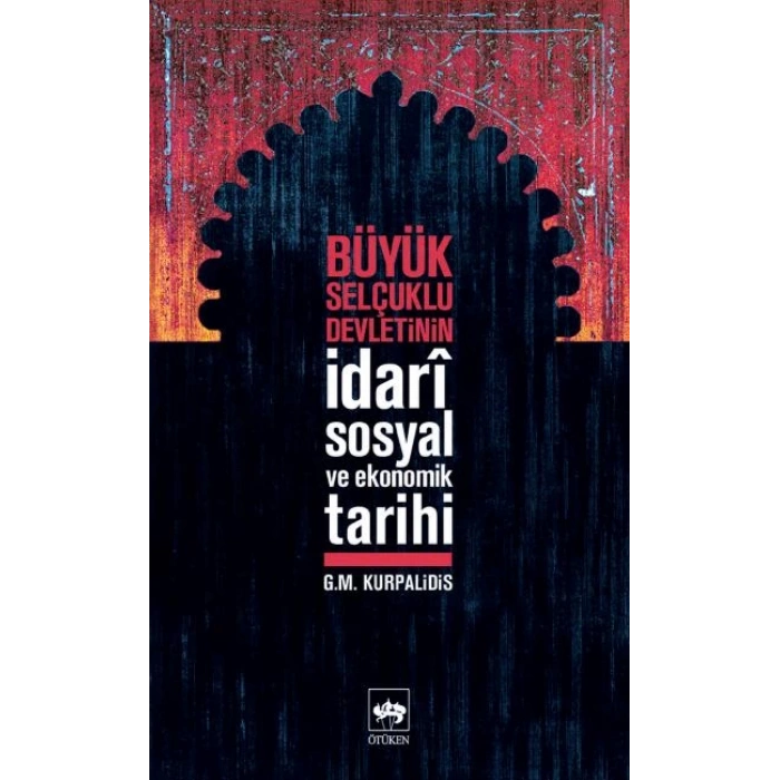 Büyük Selçuklu Devletinin İdari,Sosyal ve Ekonomik Tarihi