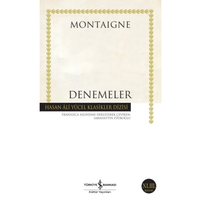 Denemeler Montaigne - Hasan Ali Yücel Klasikleri
