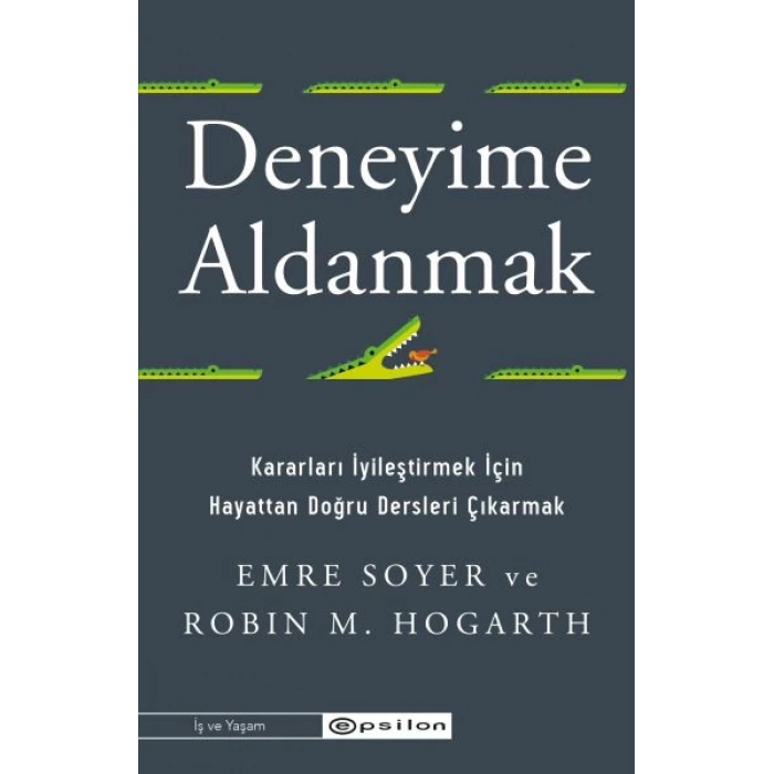 Deneyime Aldanmak Kararları İyileştirmek İçin  Hayattan Doğru Dersleri Çıkarmak
