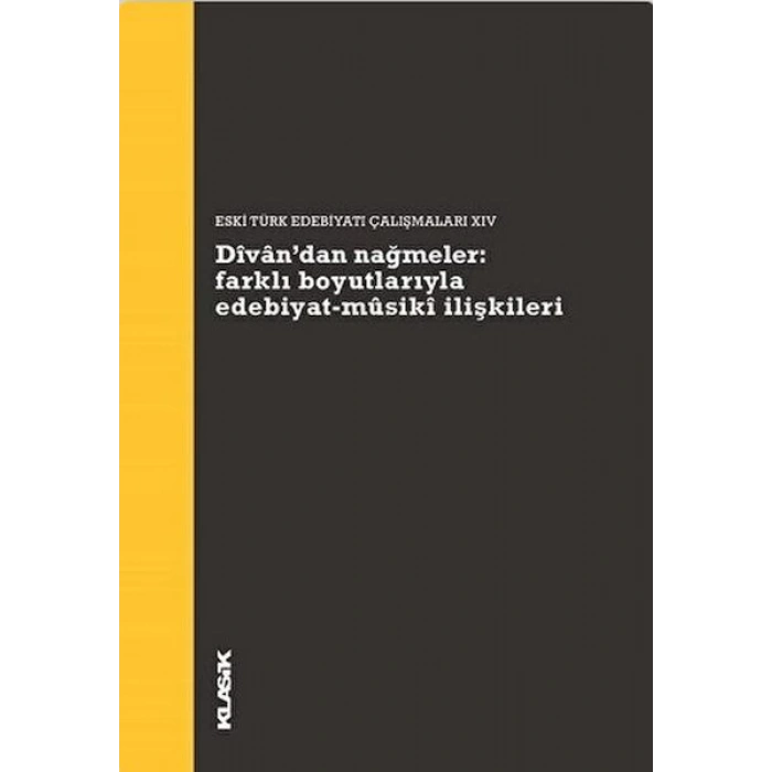 Divan’dan Nağmeler: Farklı Boyutlarıyla Edebiyat - Musiki İlişkileri