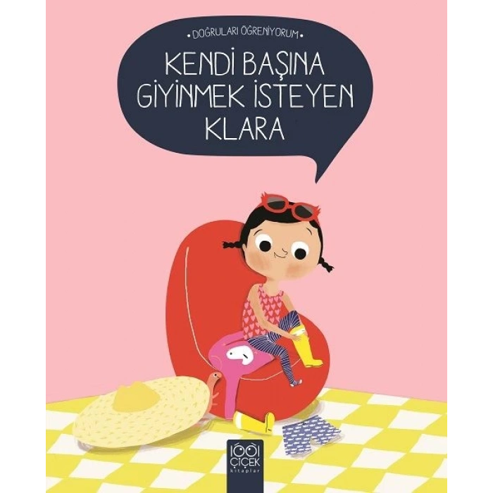 Doğruları Öğreniyorum - Kendi Başına Giyinmek İsteyen Klara