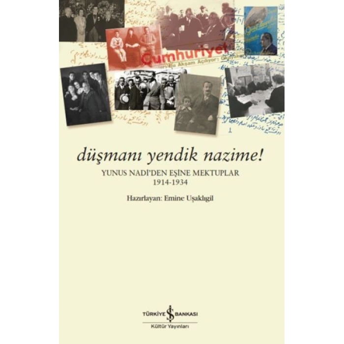 Düşmanı Yendik Nazime! – Yunus Nadi’Den Eşine Mektuplar (1914-1934)