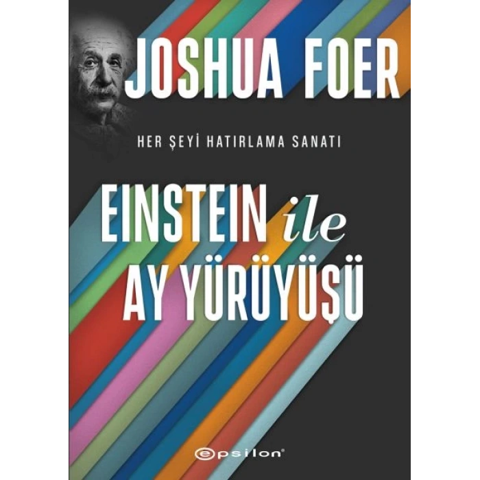 Einstein ile Ay Yürüyüşü - Her Şeyi Hatırlama Sanatı ve Bilimi