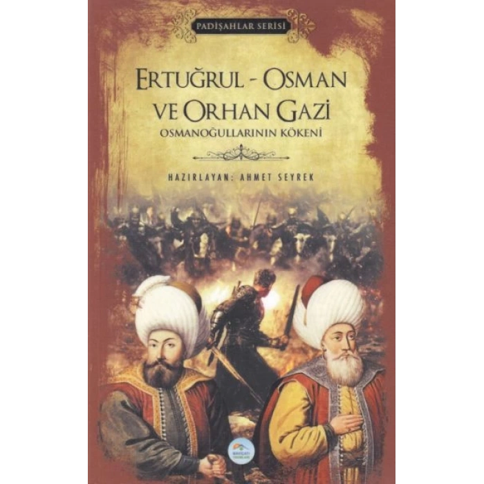Ertuğrul-Osman ve Orhan Gazi - Padişlar Serisi