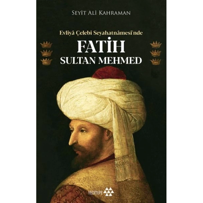 Evliya Çelebi Seyahatnamesi’nde Fatih Sultan Mehmed