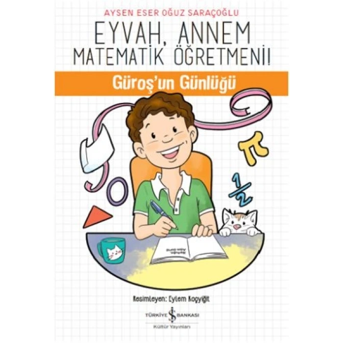 Eyvah, Annem Matematik Öğretmeni - Güroşun Günlüğü