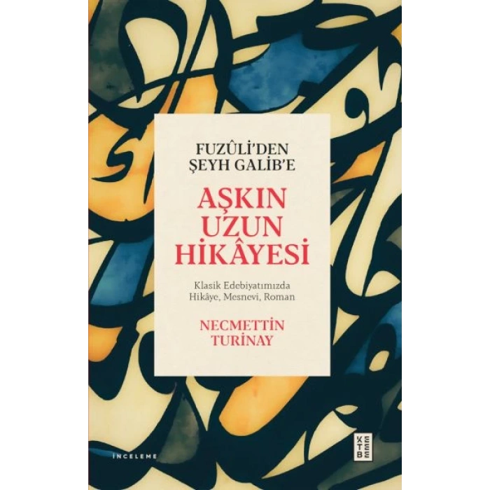 Fuzûli’den Şeyh Galib’e Aşkın Uzun Hikâyesi