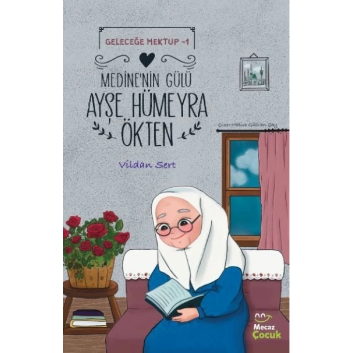 Geleceğe Mektup 1- Medinenin Gülü Ayşe Hümeyra Ökten