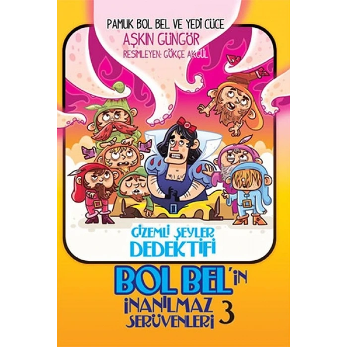 Gizemli Şeyler Dedektifi Bol Belin İnanılmaz Serüvenleri 3 - Pamuk Bol Bel ve Yedi Cüce