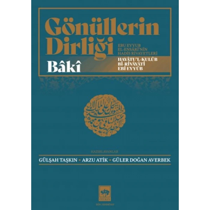 Gönüllerin Dirliği - Ebu Eyyub El-Ensârînin Hadis ve Rivayetleri