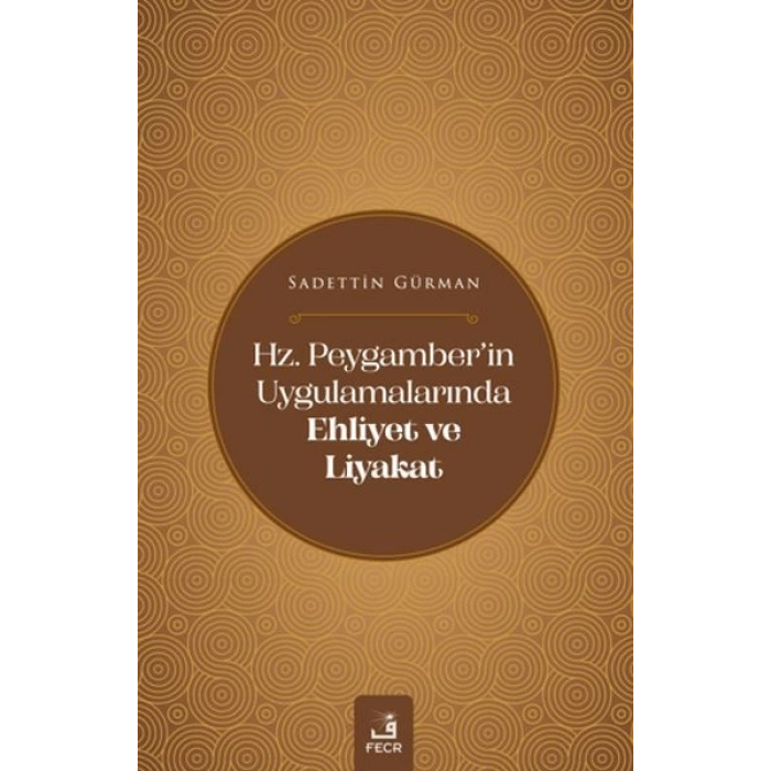 Hz. Peygamberin Uygulamalarında Ehliyet ve Liyakat