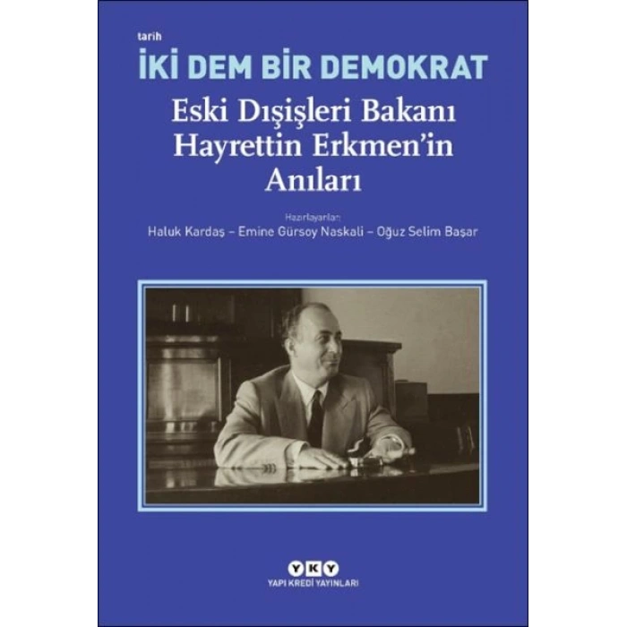 İki Dem Bir Demokrat – Eski Dışişleri Bakanı Hayrettin Erkmen’in Anıları