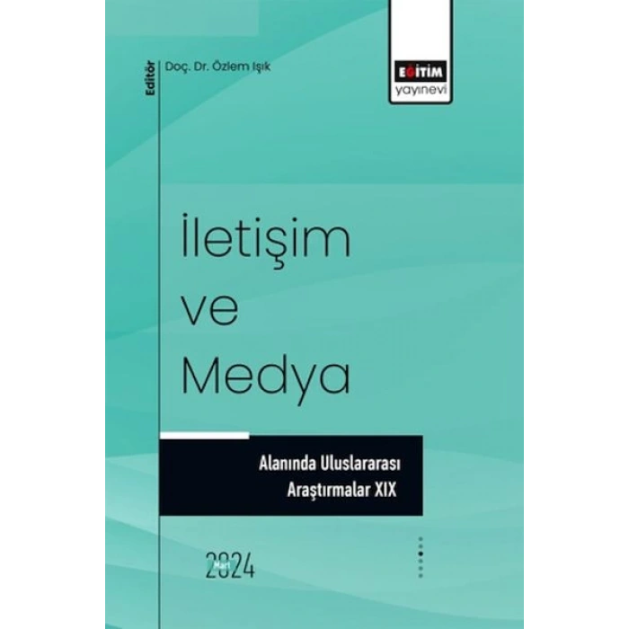 İletişim Ve Medya Alanında Uluslararası Araştırmalar XIX