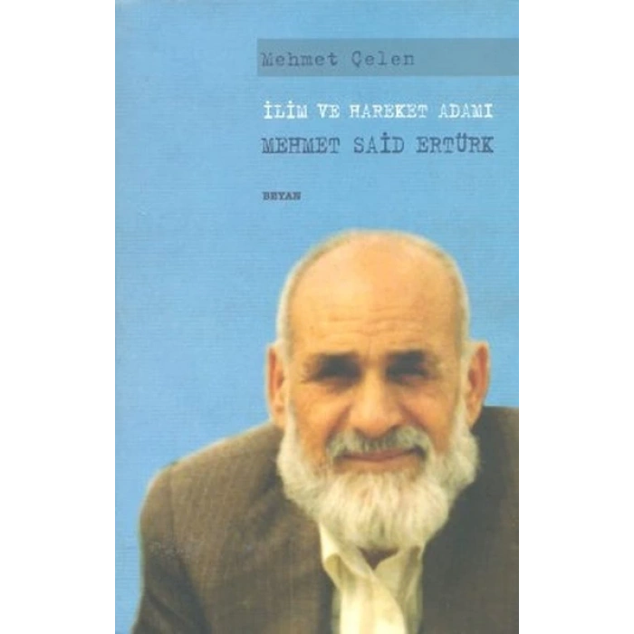 İlim ve Hareket Adamı - Mehmet Said Ertürk