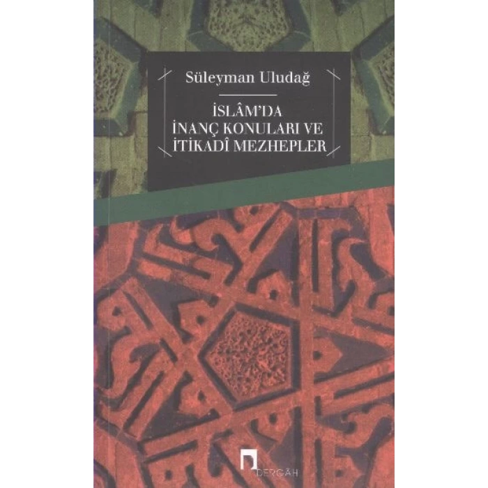 İslamda İnanç Konuları ve İtikadi Mezhepler