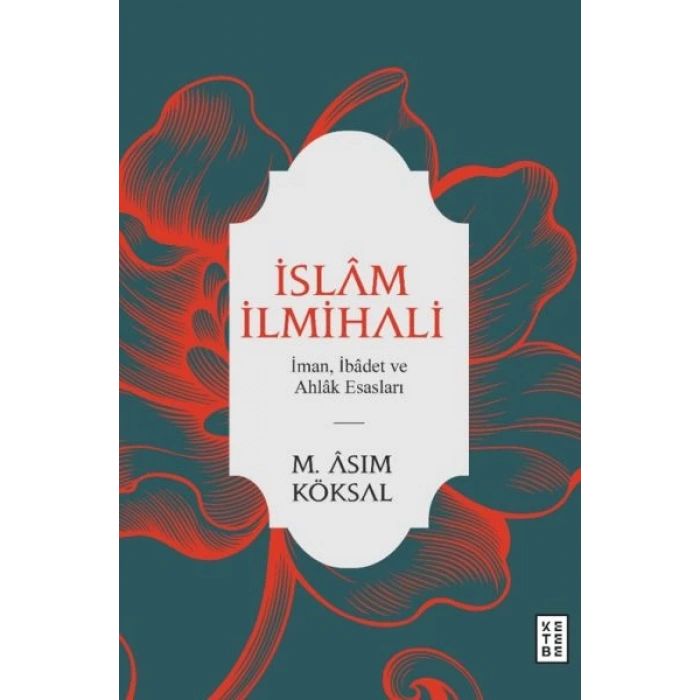 İslam İlmihali - İman, İbadet ve Ahlak Esasları