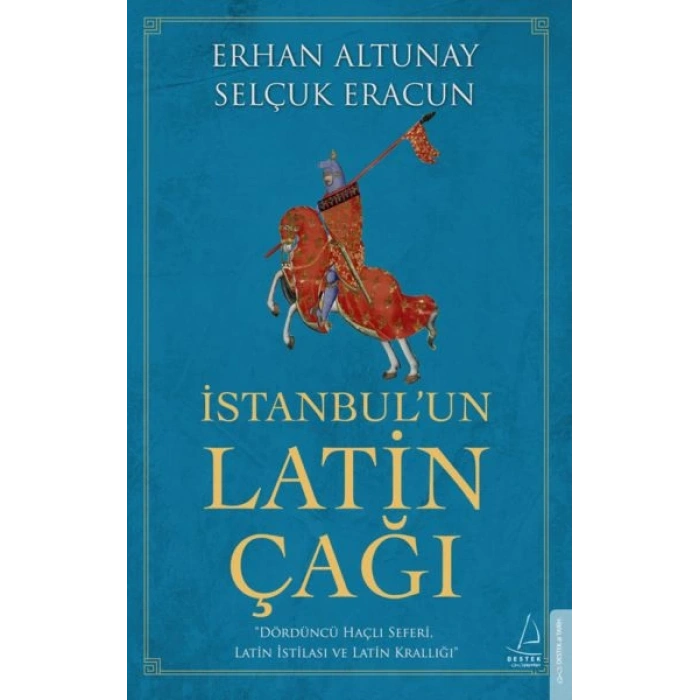 İstanbul’un Latin Çağı - Dördüncü Haçlı Seferi, Latin İstilası ve Latin Krallığı
