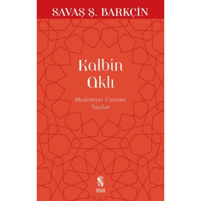 Kalbin Aklı Medeniyet Üzerine Yazılar