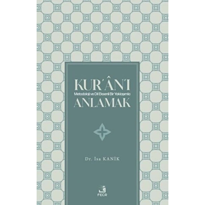 Kuranı Metodoloji ve Dil Eksenli Bir Yaklaşımla Anlamak