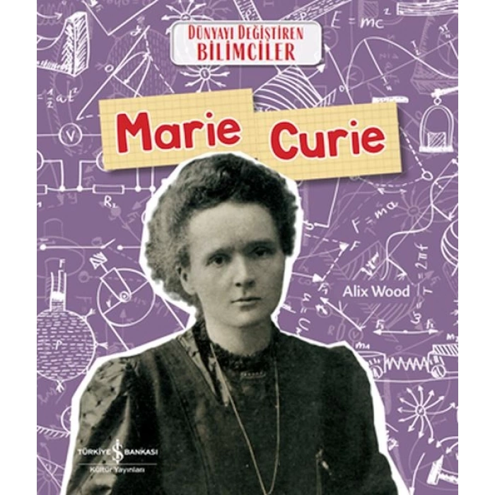 Marıe Curıe Dünyayı Değiştiren Bilimciler