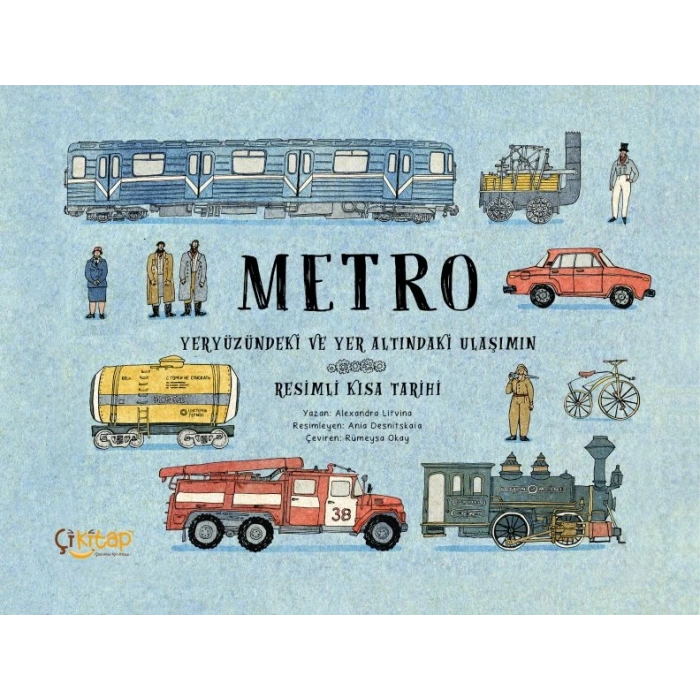 Metro – Yeryüzündeki ve Yer Altındaki Ulaşımın Resimli Kısa Tarihi