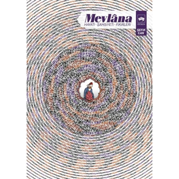 Mevlana - Hayatı, Şahsiyeti, Fikirleri