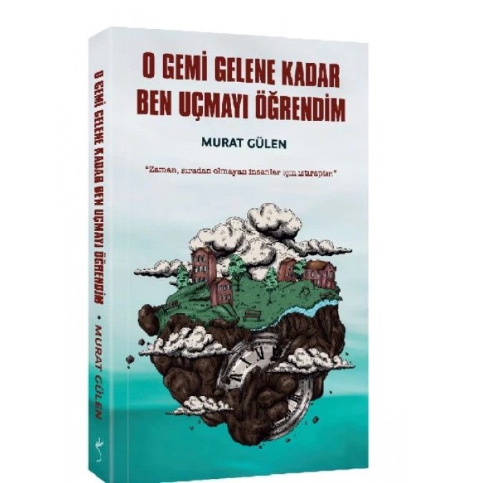 O Gemi Gelene Kadar Ben Uçmayı Öğrendim