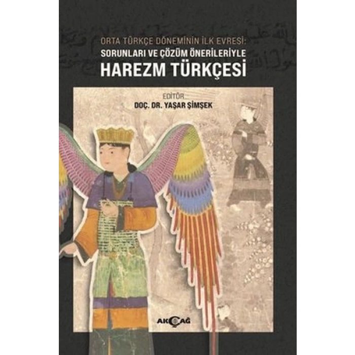 Orta Türkçe Döneminin İlk Evresi Sorunları ve Çözüm Örnekleriyle Harezm Türkçesi