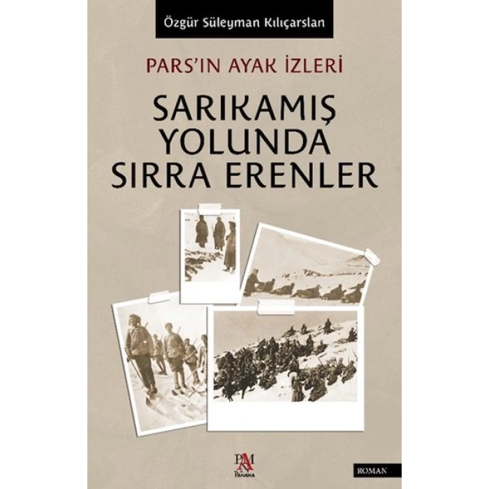 Pars’ın Ayak İzleri  Sarıkamış Yolunda Sırra Erenler