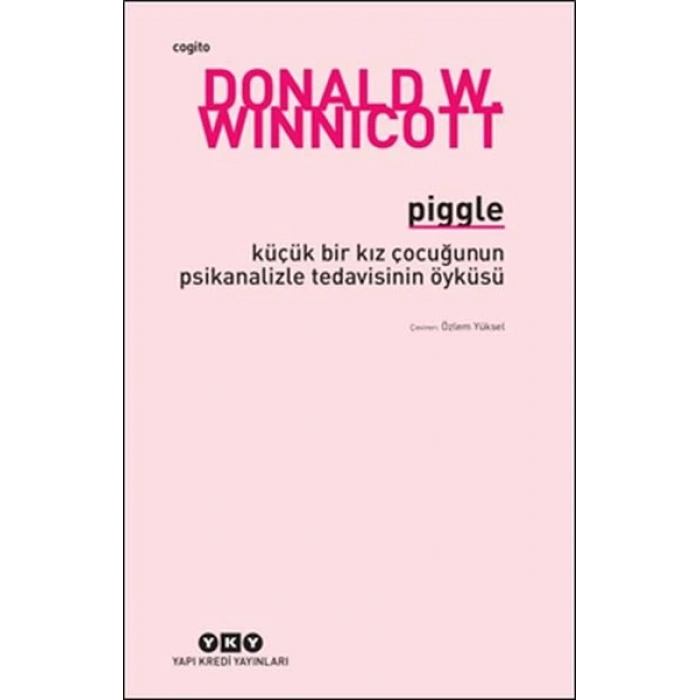 Piggle - Küçük Bir Kız Çocuğunun Psikanalizle Tedavisinin Öyküsü