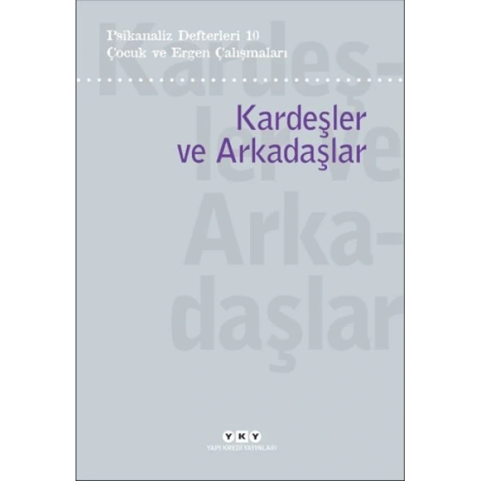 Psikanaliz Defterleri 10 – Çocuk ve Ergen Çalışmaları / Kardeşler ve Arkadaşlar