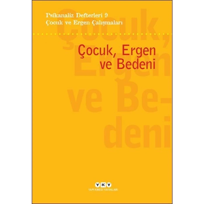 Psikanaliz Defterleri 9 – Çocuk ve Ergen Çalışmaları - Çocuk, Ergen ve Bedeni